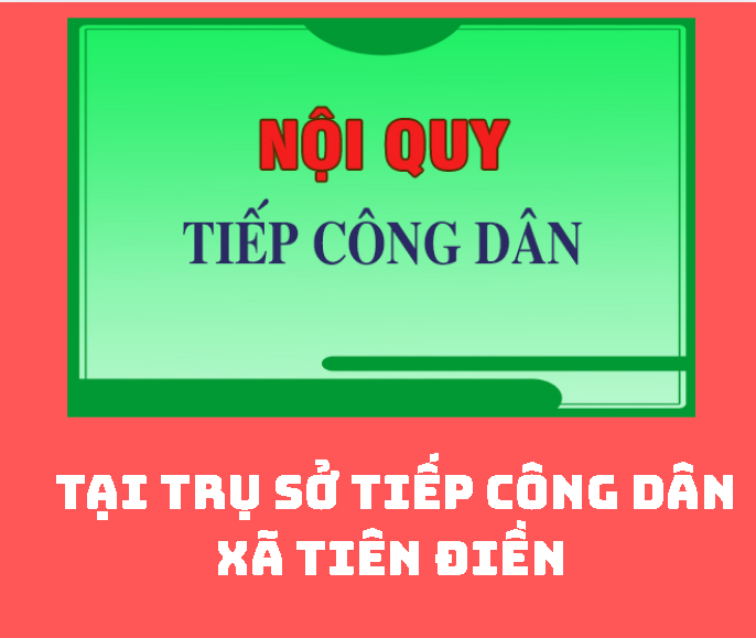    Nội quy Tiếp công dân tại Trụ sở Tiếp công dân xã Tiên Điền