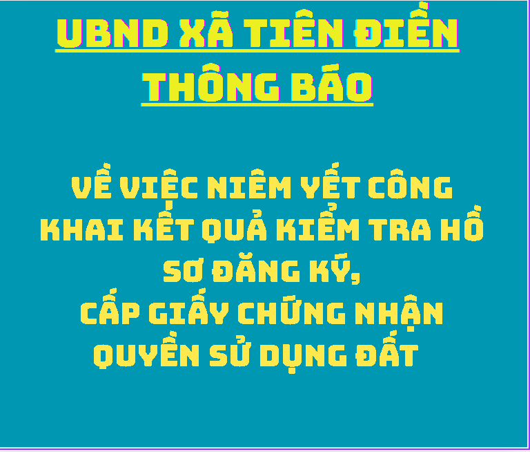Thông báo Về việc niêm yết công khai kết quả kiểm tra hồ sơ đăng ký, cấp giấy chứng nhận quyền sử dụng đất