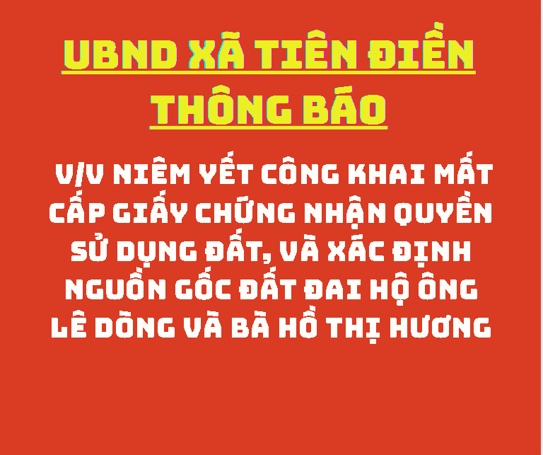 Thông báo V/v niêm yết công khai mất cấp giấy chứng nhận quyền sử dụng đất, và xác định nguồn gốc đất đai hộ ông Lê Dòng và bà Hồ Thị Hương
