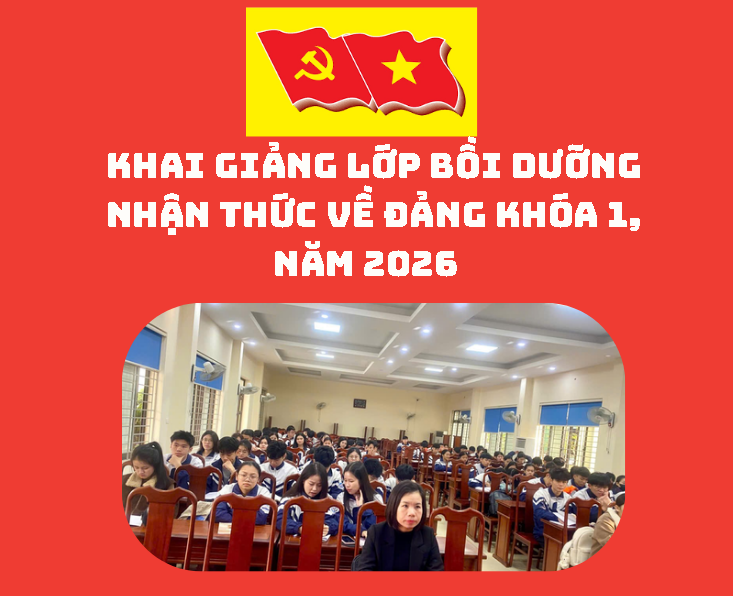   KHAI GIẢNG LỚP BỒI DƯỠNG NHẬN THỨC VỀ ĐẢNG KHÓA 1, NĂM 2026 