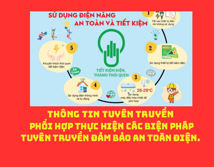 Thông tin tuyên truyền phối hợp thực hiện các biện pháp tuyên truyền đảm bảo an toàn điện.