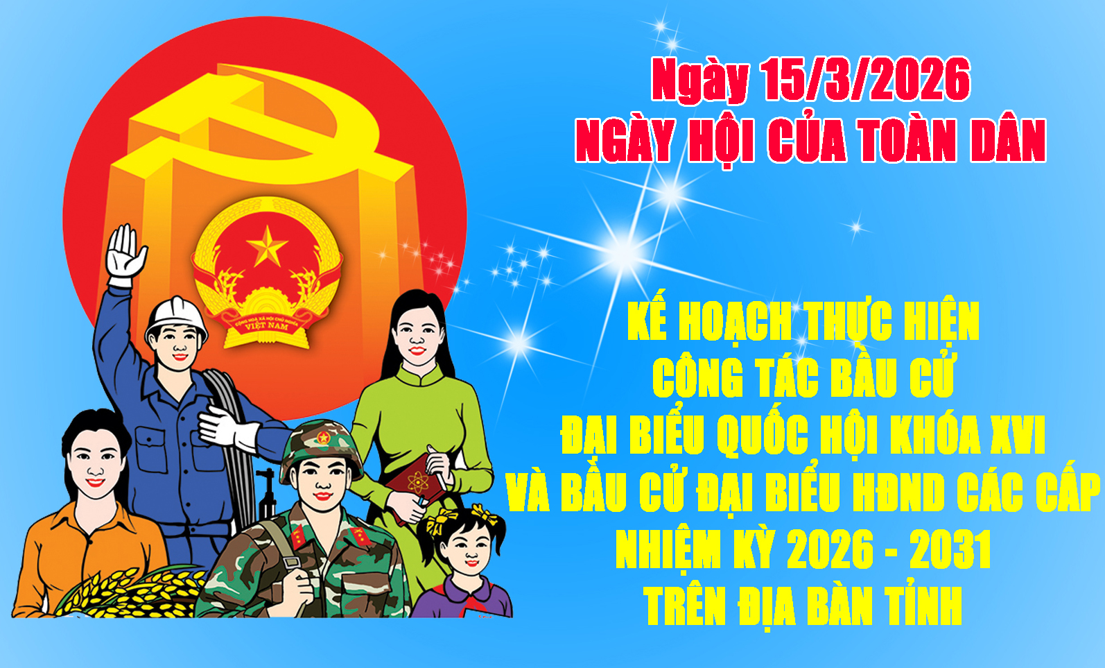 KẾ HOẠCH Tuyên truyền cuộc bầu cử đại biểu Quốc hội khóa XVI và đại biểu Hội đồng nhân dân các cấp nhiệm kỳ 2026 – 2031