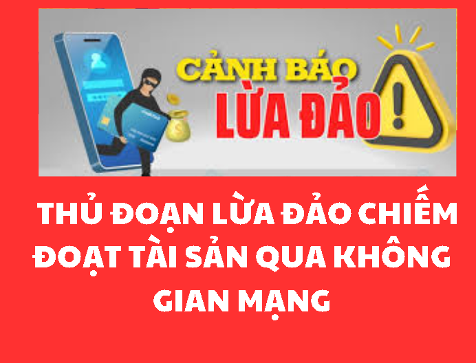   Thông báo thủ đoạn lừa đảo chiếm đoạt tài sản qua không gian mạng