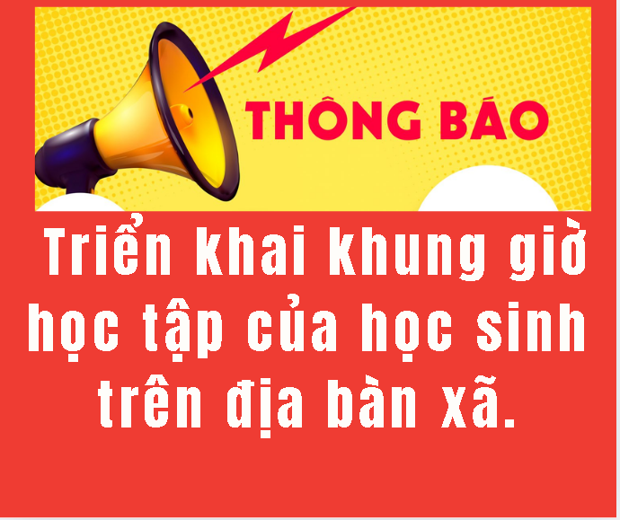Thông báo triển khai khung giờ học tập của học sinh trên địa bàn xã