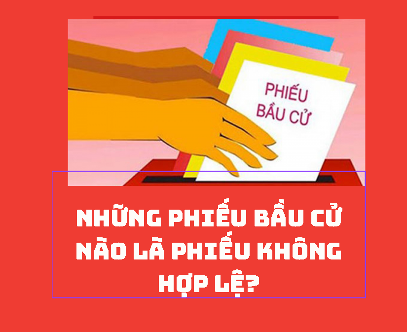 Những phiếu bầu cử nào là phiếu không hợp lệ?