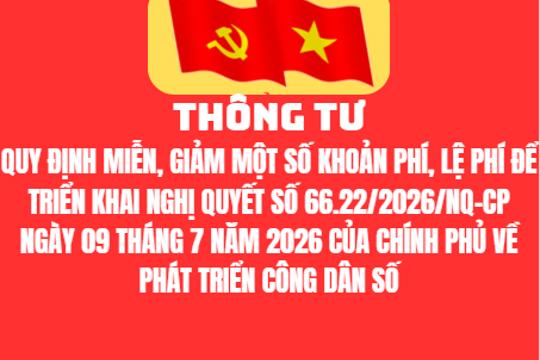Thông tư Quy định miễn, giảm một số khoản phí, lệ phí để triển khai Nghị quyết số 66.22/2026/NQ-CP ngày 09 tháng 7 năm 2026 của Chính phủ về phát triển công dân số