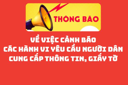 Thông báo  Về việc cảnh báo các hành vi yêu cầu người dân cung cấp thông tin, giấy tờ 