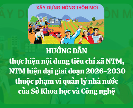 hướng dẫn thực hiện nội dung tiêu chí xã NTM, NTM hiện đại giai đoạn 2026-2030 thuộc phạm vi quản lý nhà nước của Sở Khoa học và Công nghệ