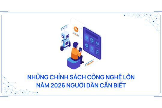 Những chính sách công nghệ lớn năm 2026 người dân cần biết
