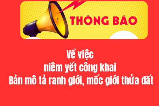 THÔNG BÁO Về việc niêm yết công khai Bản mô tả ranh giới, mốc giới thửa đất