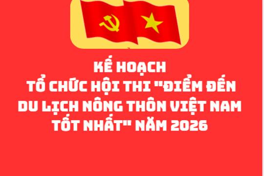 KẾ HOẠCH Tổ chức Hội thi "Điểm đến du lịch nông thôn Việt Nam tốt nhất" năm 2026 