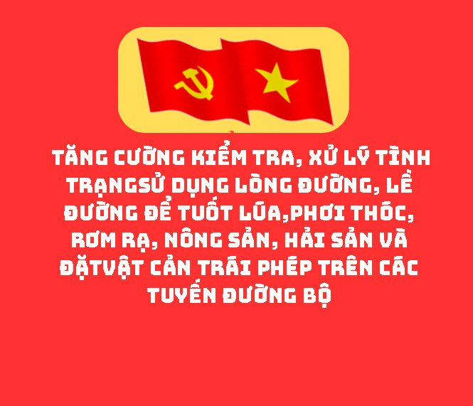  Tăng cường kiểm tra, xử lý tình trạng sử dụng lòng đường, lề đường để tuốt lúa, phơi thóc, rơm rạ, nông sản, hải sản và đặt vật cản trái phép trên các tuyến đường bộ