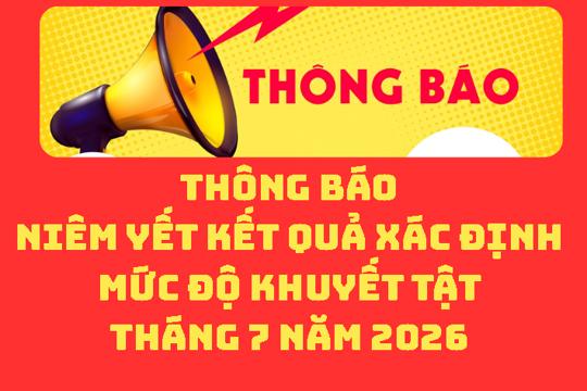 Thông báo  Niêm yết kết quả xác định mức độ khuyết tật Tháng 7 năm 2026
