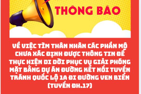 THÔNG BÁO Về việc tìm thân nhân các phần mộ chưa xác định được thông tin để thực hiện di dời phục vụ giải phóng mặt bằng Dự án Đường kết nối tuyến tránh Quốc lộ 1A đi đường ven biển (tuyến ĐH.17)