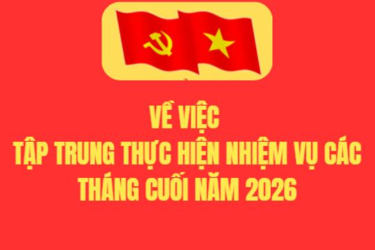 Về việc tập trung thực hiện nhiệm vụ các tháng cuối năm 2026 