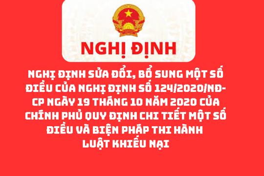 Nghị định Sửa đổi, bổ sung một số điều của Nghị định số 124/2020/NĐ-CP ngày 19 tháng 10 năm 2020 của Chính phủ quy định chi tiết một số điều và biện pháp thi hành Luật Khiếu nại