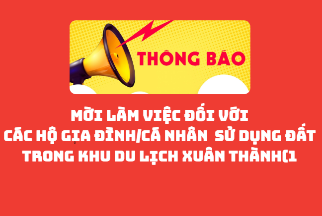 Thông báo Làm việc đối với các hộ gia đình/cá nhân sử dụng đất trong Khu du lịch Xuân Thành(1)