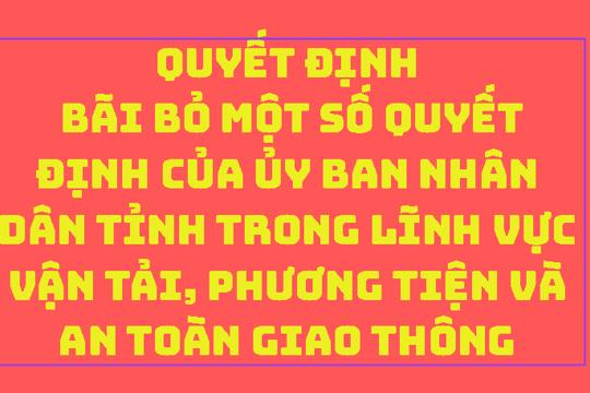   Bãi bỏ một số Quyết định của Ủy ban nhân dân tỉnh trong lĩnh vực vận tải, phương tiện và an toàn giao thông
