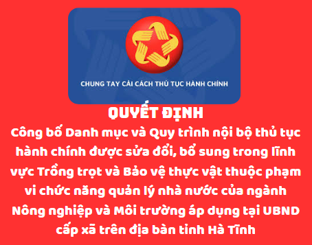 Công bố Danh mục và Quy trình nội bộ thủ tục hành chính được sửa đổi, bổ sung trong lĩnh vực Trồng trọt và Bảo vệ thực vật thuộc phạm vi chức năng quản lý nhà nước của ngành Nông nghiệp và Môi trường áp dụng tại UBND cấp xã trên địa bàn tỉnh Hà Tĩnh