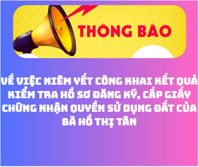 Về việc niêm yết công khai kết quả kiểm tra hồ sơ đăng ký, cấp Giấy chứng nhận quyền sử dụng đất 