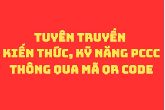 Tuyên truyền kiến thức, kỹ năng PCCC thông qua mã QR Code
