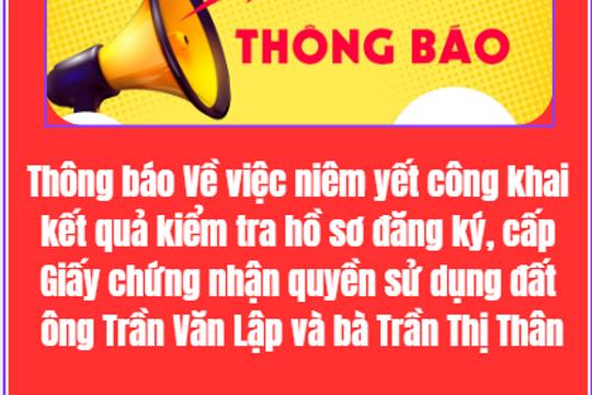 Thông báo Về việc niêm yết công khai kết quả kiểm tra hồ sơ đăng ký, cấp Giấy chứng nhận quyền sử dụng đất ông Trần Văn Lập và bà Trần Thị Thân 