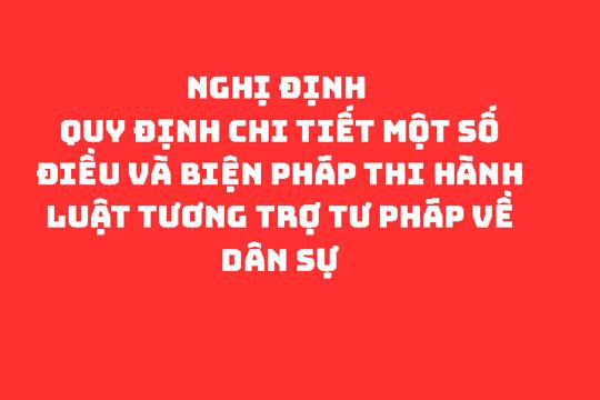 NGHỊ ĐỊNH Quy định chi tiết một số điều và biện pháp thi hành Luật Tương trợ tư pháp về dân sự