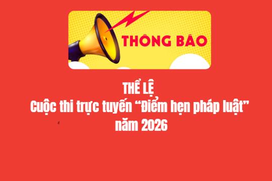 Thể  lệ  Cuộc thi trực tuyến “Điểm hẹn pháp luật” năm 2026 