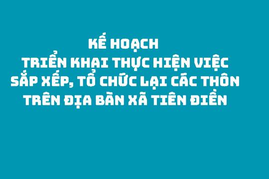 Triển khai thực hiện việc sắp xếp, tổ chức lại các thôn trên địa bàn xã Tiên Điền