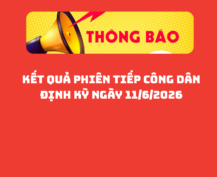 Kết quả Phiên tiếp công dân định kỳ ngày 11/6/2026