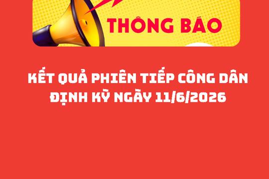 Kết quả Phiên tiếp công dân định kỳ ngày 11/6/2026