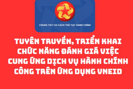 Thông tin tuyên truyền, triển khai chức năng đánh giá việc cung ứng dịch vụ hành chính công trên ứng dụng VNeID 