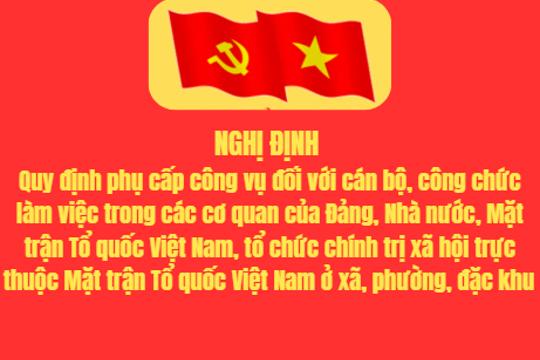 Nghị định Quy định phụ cấp công vụ đối với cán bộ, công chức làm việc trong các cơ quan của Đảng, Nhà nước, Mặt trận Tổ quốc Việt Nam, tổ chức chính trịxã hội trực thuộc Mặt trận Tổ quốc Việt Nam ở xã, phường, đặc khu 