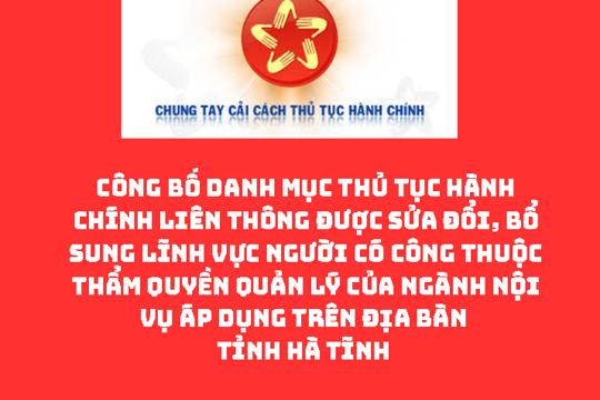 Công bố Danh mục thủ tục hành chính liên thông được sửa đổi, bổ sung lĩnh vực Người có công thuộc thẩm quyền quản lý của ngành Nội vụ áp dụng trên địa bàn tỉnh Hà Tĩnh 