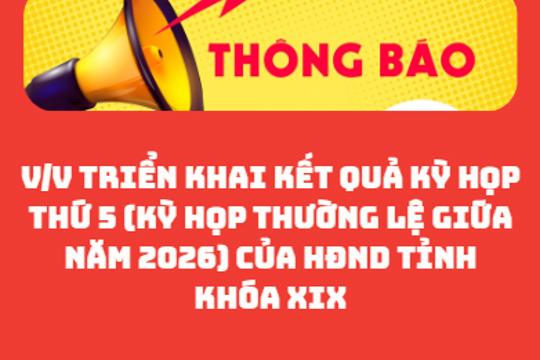 Thông tin về việc  triển khai kết quả Kỳ họp thứ 5 (Kỳ họp thường lệ giữa năm 2026) của HĐND tỉnh Khóa XIX