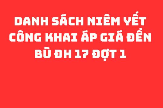 Danh sách niêm yết công khai áp giá đền bù ĐH 17 đợt 1 