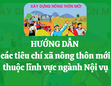  Hướng dẫn các tiêu chí xã nông thôn mới thuộc lĩnh vực ngành Nội vụ