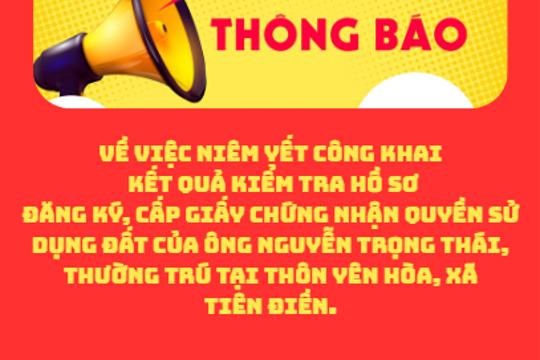 Về việc niêm yết công khai kết quả kiểm tra hồ sơ đăng ký, cấp Giấy chứng nhận quyền sử dụng đất ô Nguyễn Ngọc Thái